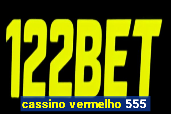 cassino vermelho 555